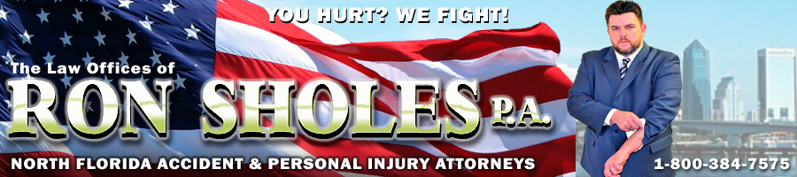 Ron Sholes, P.A. - Personal Injury Lawyers for brain injury, head injury, spinal cord damage, nerve damage, car accidents, truck accidents, semi truck accidents, slip and fall accidents, premises negligence accidents, medical malpractice, wrongful death, dog bites, in Jacksonville, Jacksonville Beach, Atlantic Beach, Ponte Vedra Beach, Orange Park, Fernandina Beach, Yulee, Callahan, Lake City and the North Florida counties of Duval County, Nassau County, Clay County, St. Johns County, Flagler County, Putnam County, Alachua County, Volusia County and Orange County